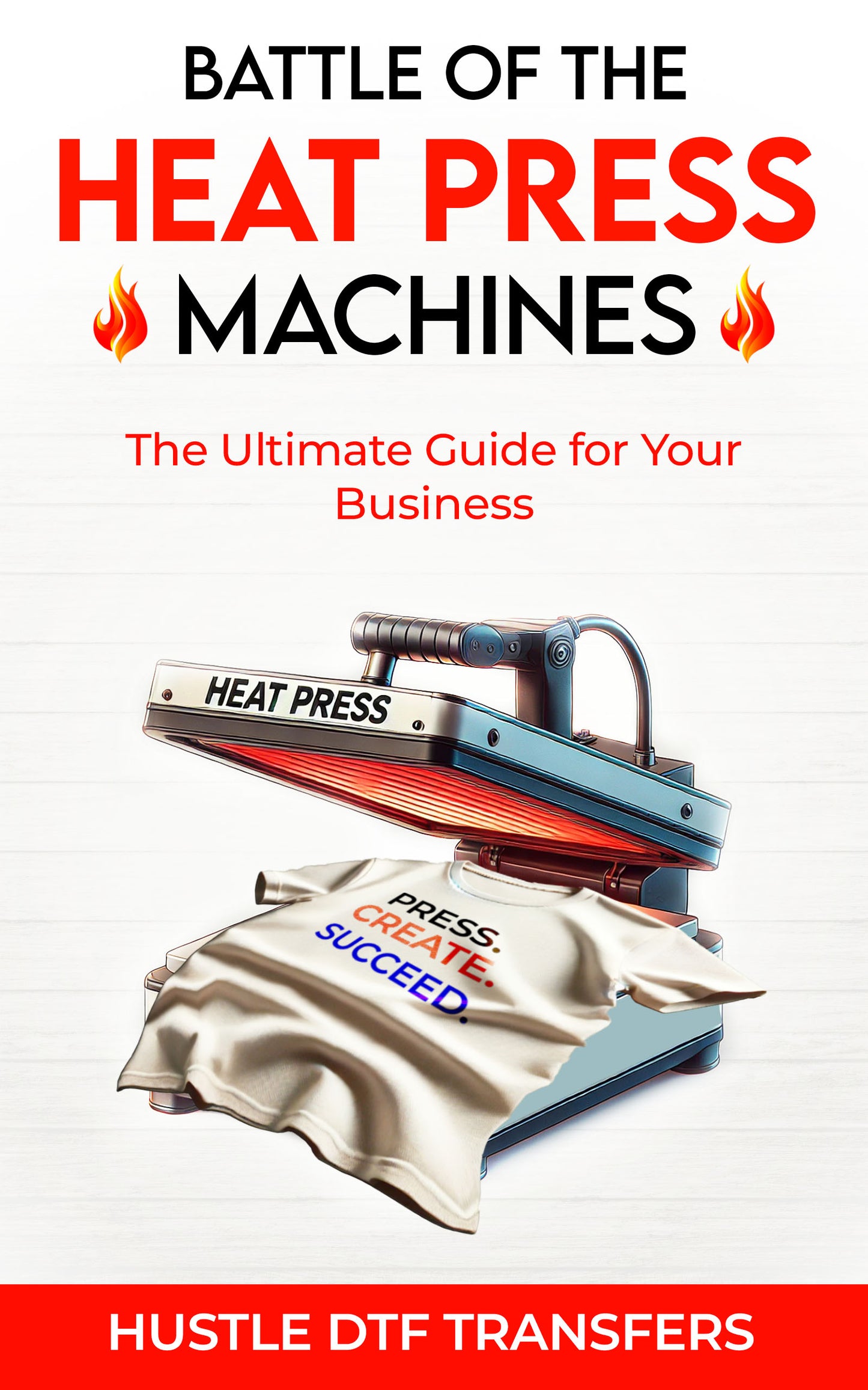Battle of the Heat Press Machines: The Ultimate Guide FREE