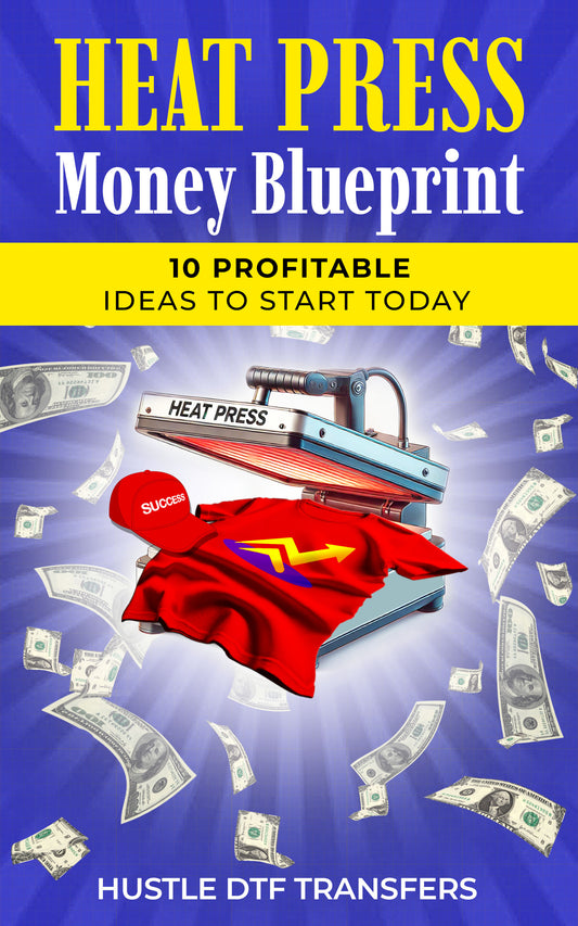 Heat Press Money Blueprint 10 Profitable Ideas to Start Today